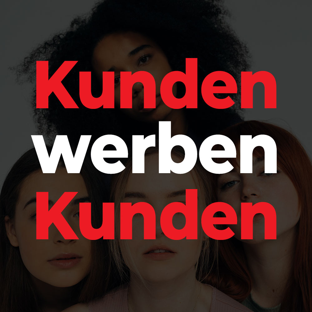 Vier Frauen mit verschiedenen Frisuren und Hauttönen, überlagert mit dem Schriftzug „Kunden werben Kunden“.